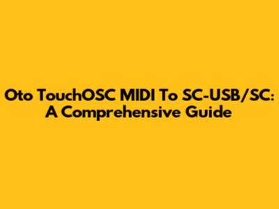 Oto TouchOSC MIDI To SC-USB/SC: A Comprehensive Guide