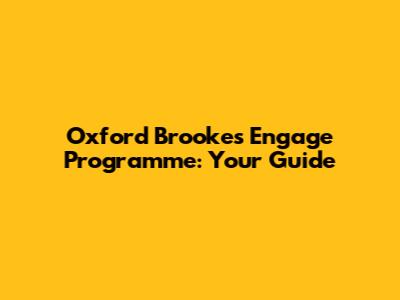 Oxford Brookes Engage Programme: Your Guide