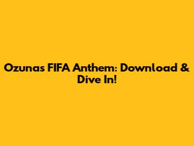 Ozuna's FIFA Anthem: Download & Dive In!