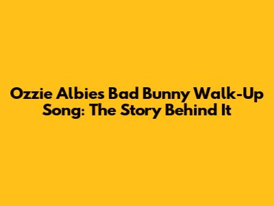 Ozzie Albies' Bad Bunny Walk-Up Song: The Story Behind It