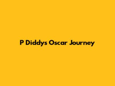 P Diddy's Oscar Journey