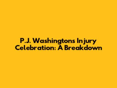P.J. Washington's Injury Celebration: A Breakdown