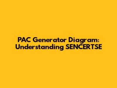 PAC Generator Diagram: Understanding SENCERTSE