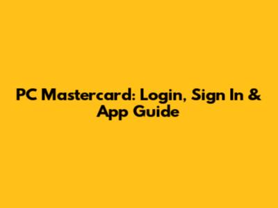 PC Mastercard: Login, Sign In & App Guide
