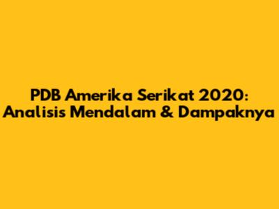 PDB Amerika Serikat 2020: Analisis Mendalam & Dampaknya