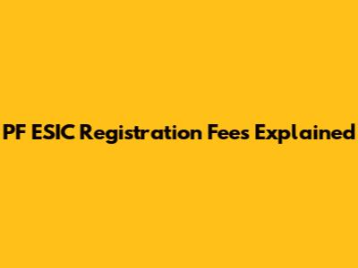 PF ESIC Registration Fees Explained