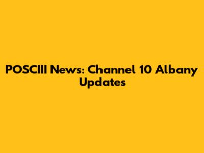 POSCIII News: Channel 10 Albany Updates