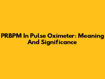 PRBPM In Pulse Oximeter: Meaning And Significance