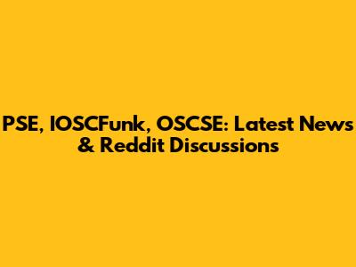 PSE, IOSCFunk, OSCSE: Latest News & Reddit Discussions
