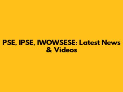 PSE, IPSE, IWOWSESE: Latest News & Videos