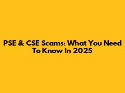 PSE & CSE Scams: What You Need To Know In 2025