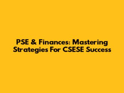 PSE & Finances: Mastering Strategies For CSESE Success