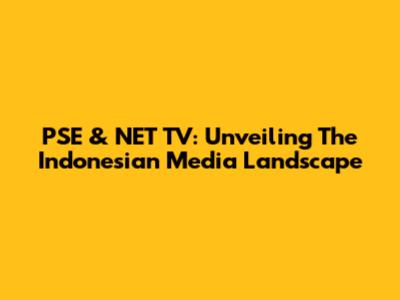 PSE & NET TV: Unveiling The Indonesian Media Landscape