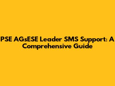 PSE AGsESE Leader SMS Support: A Comprehensive Guide