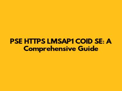 PSE HTTPS LMSAP1 COID SE: A Comprehensive Guide