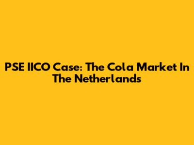 PSE IICO Case: The Cola Market In The Netherlands