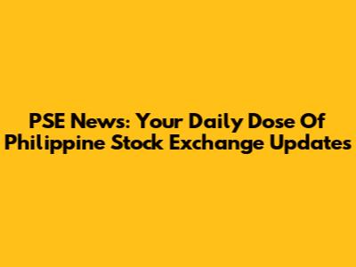 PSE News: Your Daily Dose Of Philippine Stock Exchange Updates