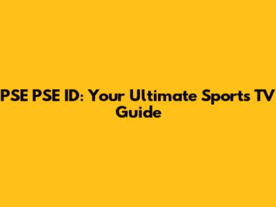PSE PSE ID: Your Ultimate Sports TV Guide