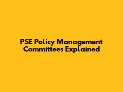 PSE Policy Management Committees Explained
