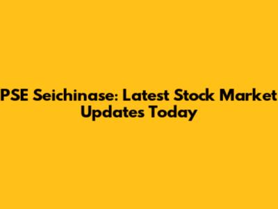 PSE Seichinase: Latest Stock Market Updates Today