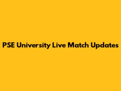PSE University Live Match Updates