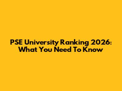 PSE University Ranking 2026: What You Need To Know