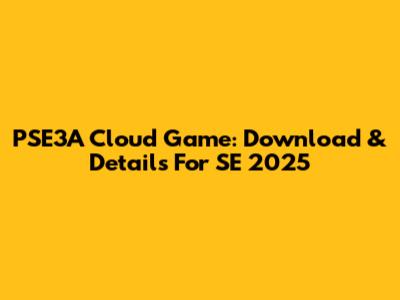 PSE3A Cloud Game: Download & Details For SE 2025