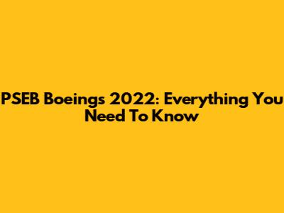 PSEB Boeings 2022: Everything You Need To Know