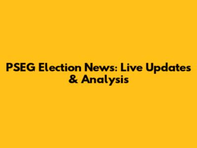 PSEG Election News: Live Updates & Analysis