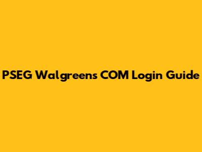 PSEG Walgreens COM Login Guide