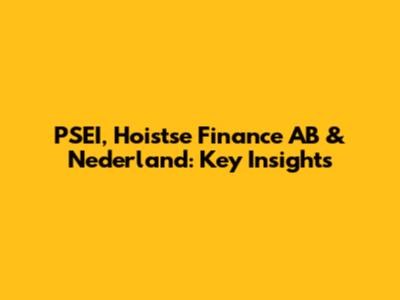 PSEI, Hoistse Finance AB & Nederland: Key Insights