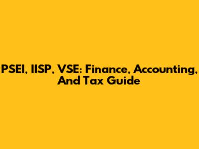 PSEI, IISP, VSE: Finance, Accounting, And Tax Guide