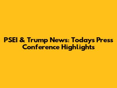 PSEI & Trump News: Today's Press Conference Highlights
