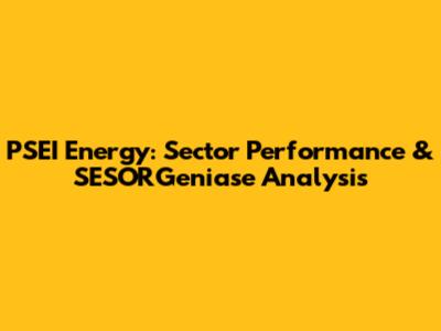 PSEI Energy: Sector Performance & SESORGeniase Analysis