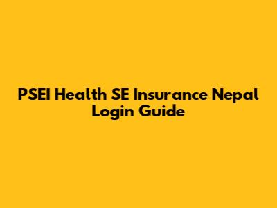 PSEI Health SE Insurance Nepal Login Guide