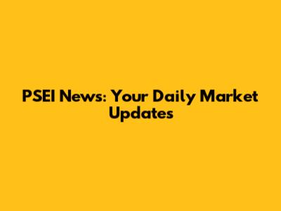 PSEI News: Your Daily Market Updates