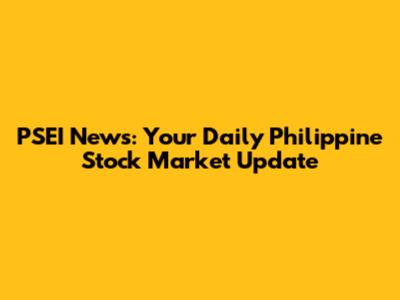 PSEI News: Your Daily Philippine Stock Market Update