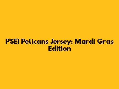 PSEI Pelicans Jersey: Mardi Gras Edition