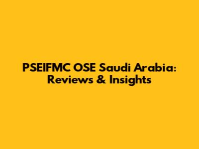 PSEIFMC OSE Saudi Arabia: Reviews & Insights