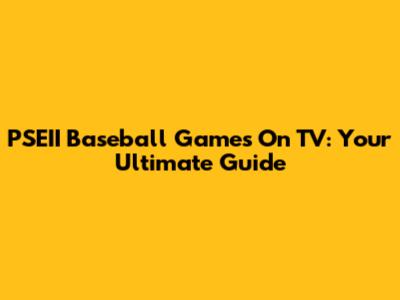 PSEII Baseball Games On TV: Your Ultimate Guide