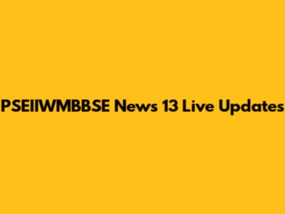 PSEIIWMBBSE News 13 Live Updates