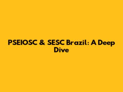 PSEIOSC & SESC Brazil: A Deep Dive