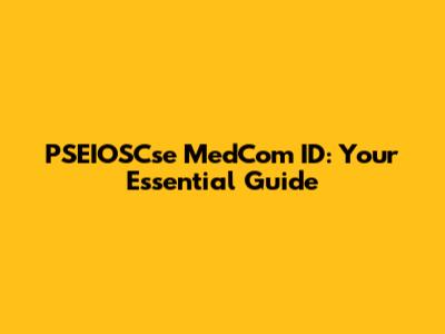 PSEIOSCse MedCom ID: Your Essential Guide