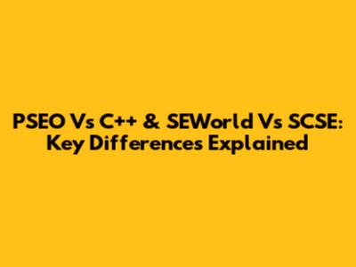 PSEO Vs C++ & SEWorld Vs SCSE: Key Differences Explained