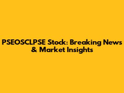PSEOSCLPSE Stock: Breaking News & Market Insights