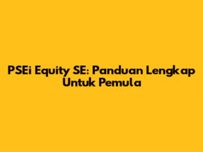 PSEi Equity SE: Panduan Lengkap Untuk Pemula