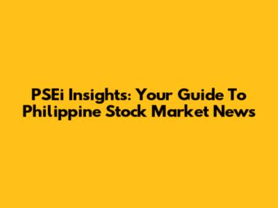 PSEi Insights: Your Guide To Philippine Stock Market News