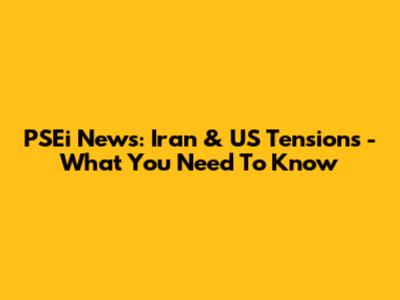 PSEi News: Iran & US Tensions - What You Need To Know