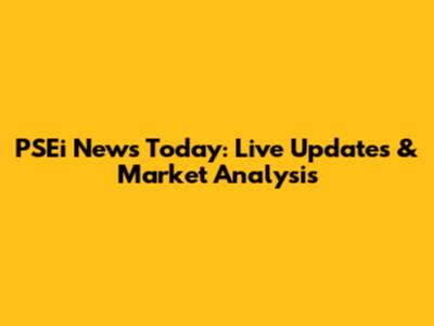 PSEi News Today: Live Updates & Market Analysis
