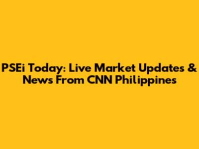 PSEi Today: Live Market Updates & News From CNN Philippines